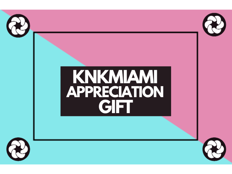 KNKMiami Appreciation Gift